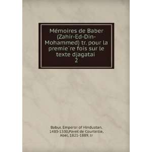   , 1483 1530,Pavet de Courteille, Abel, 1821 1889, tr Babur Books