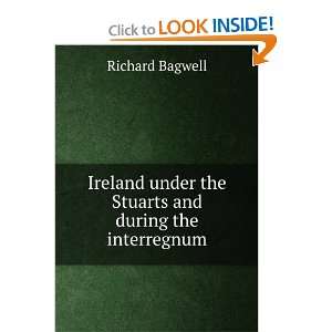   under the Stuarts and during the interregnum Richard Bagwell Books