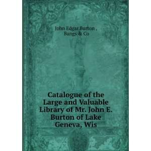   Burton of Lake Geneva, Wis Bangs & Co John Edgar Burton  Books