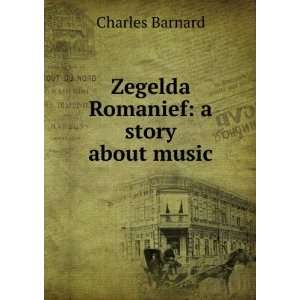   Zegelda Romanief a story about music Charles Barnard Books