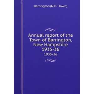   of Barrington, New Hampshire. 1935 36 Barrington (N.H.  Town) Books