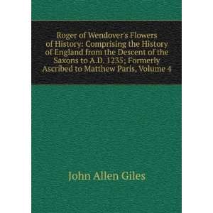   Formerly Ascribed to Matthew Paris, Volume 4 John Allen Giles Books