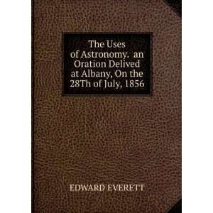   Delived at Albany, On the 28Th of July, 1856 EDWARD EVERETT Books