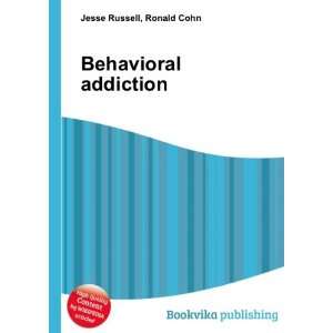  Behavioral addiction Ronald Cohn Jesse Russell Books