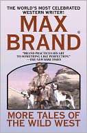 More Tales of the Wild West Max Brand