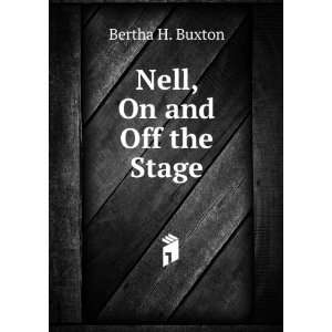  Nell, On and Off the Stage Bertha H. Buxton Books