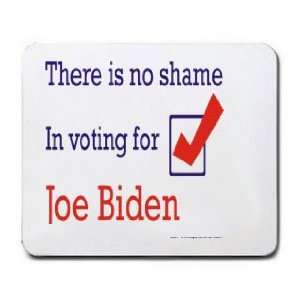    There is no shame in voting for Joe Biden Mousepad