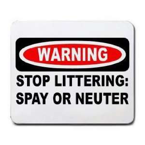  WARNING STOP LITTERING SPAY OR NEUTER Mousepad Office 