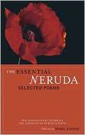 The Essential Neruda Selected Pablo Neruda