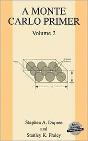 Monte Carlo Primer Volume 2, (0306485036), Stephen A. Dupree 