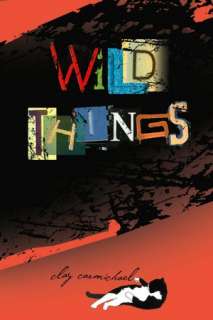   Wild Things by Clay Carmichael, Boyds Mills Press 