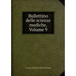   mediche, Volume 9 SocietÃ  medico chirurgica di Bologna Books