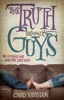   The Truth About Guys by Chad Eastham, Nelson, Thomas 