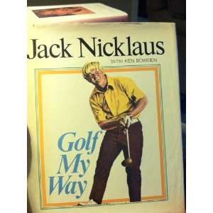 Golf My Way Jack Nicklaus w/ Ken Bowden  Books