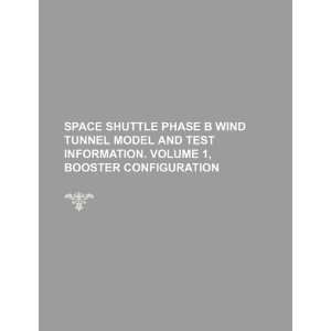 Space shuttle phase B wind tunnel model and test information. Volume 1 