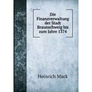   der Stadt Braunschweig bis zum Jahre 1374 Heinrich Mack Books