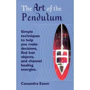  Art of the Pendulum by Cassandra Eason 