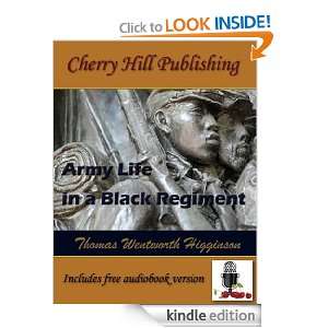 Army Life in a Black Regiment (Annotated) Thomas Wentworth Higginson 