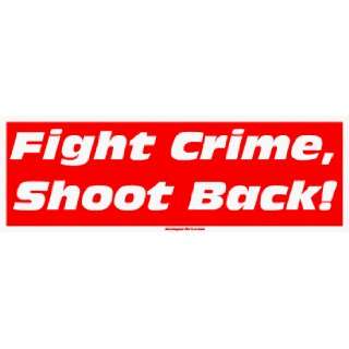  Fight Crime, Shoot Back Large Bumper Sticker Automotive