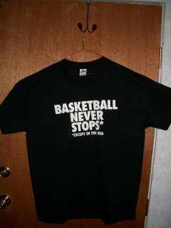 BASKETBALL NEVER STOPS * EXCEPT IN THE NBA LMTD ED. Shirt   MED 