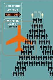 Politics at the Airport, (0816650152), Mark B. Salter, Textbooks 