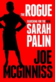   The Rogue Searching for the Real Sarah Palin by Joe 