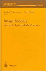 Image Models (and their Speech Model Cousins), (0387948066), Stephen 