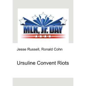  Ursuline Convent Riots Ronald Cohn Jesse Russell Books