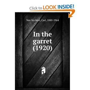   the garret (1920) (9781275276567) Carl, 1880 1964 Van Vechten Books