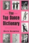 The Tap Dance Dictionary, (0786403527), Mark Knowles, Textbooks 