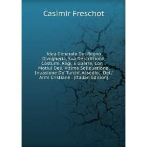   , . Dell Armi Cristiane . (Italian Edition) Casimir Freschot Books