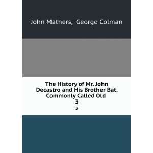   Bat, Commonly Called Old . 3 George Colman John Mathers Books
