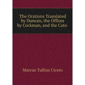   the Offices by Cockman, and the Cato . Marcus Tullius Cicero Books