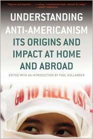 Understanding Anti Americanism, (1566636167), Paul Hollander 