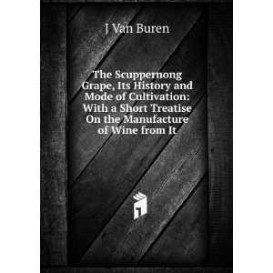   Short Treatise On the Manufacture of Wine from It J Van Buren Books