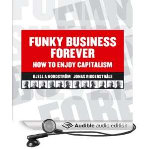 Funky Business Forever How to Enjoy Capitalism [Unabridged] [Audible 