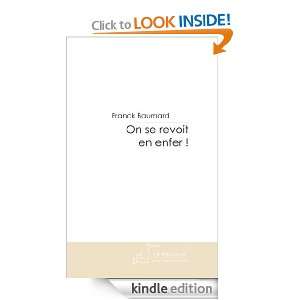 On se revoit en enfer  (French Edition) Franck Baumard  