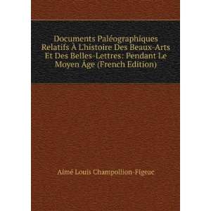   Moyen Ãge (French Edition) AimÃ© Louis Champollion Figeac Books