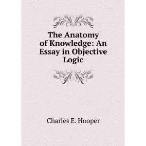  The Anatomy of Knowledge Charles E. Hooper Books