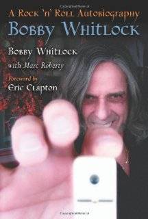 Bobby Whitlock A Rock n Roll Autobiography