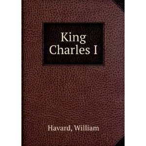  King Charles I William Havard Books