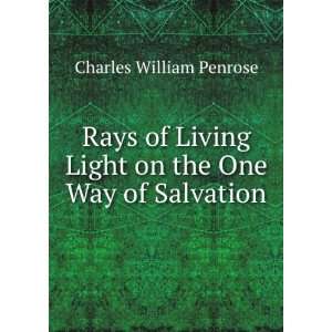   Light on the One Way of Salvation Charles William Penrose Books