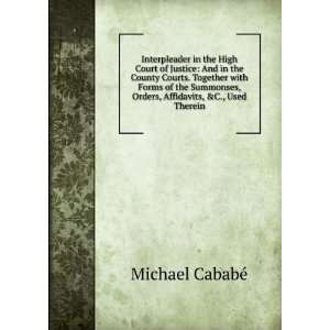   , Orders, Affidavits, &C., Used Therein Michael CababÃ© Books