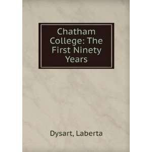    Chatham College The First Ninety Years Laberta Dysart Books