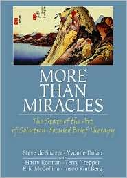 More Than Miracles The State of the Art of Solution Focused Brief 