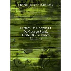   , 1836 1839 (French Edition) Chopin FrÃ©dÃ©ric 1810 1849 Books