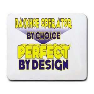  Backhoe Operator By Choice Perfect By Design Mousepad 