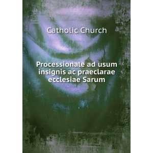   ad usum insignis ac praeclarae ecclesiae Sarum Catholic Church Books