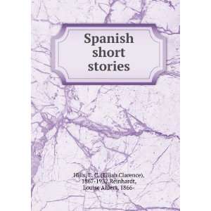  Spanish short stories E. C. (Elijah Clarence), 1867 1932 