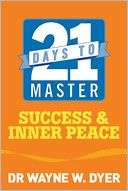 21 Days to Master Success and Wayne W. Dyer
